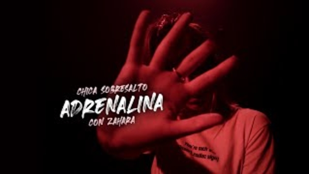 Chica Sobresalto con Zahara. Adrenalina